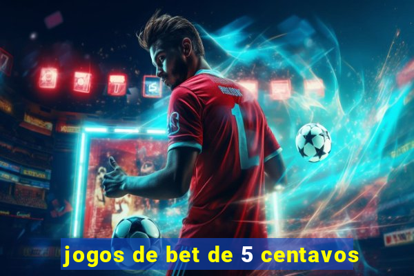 jogos de bet de 5 centavos